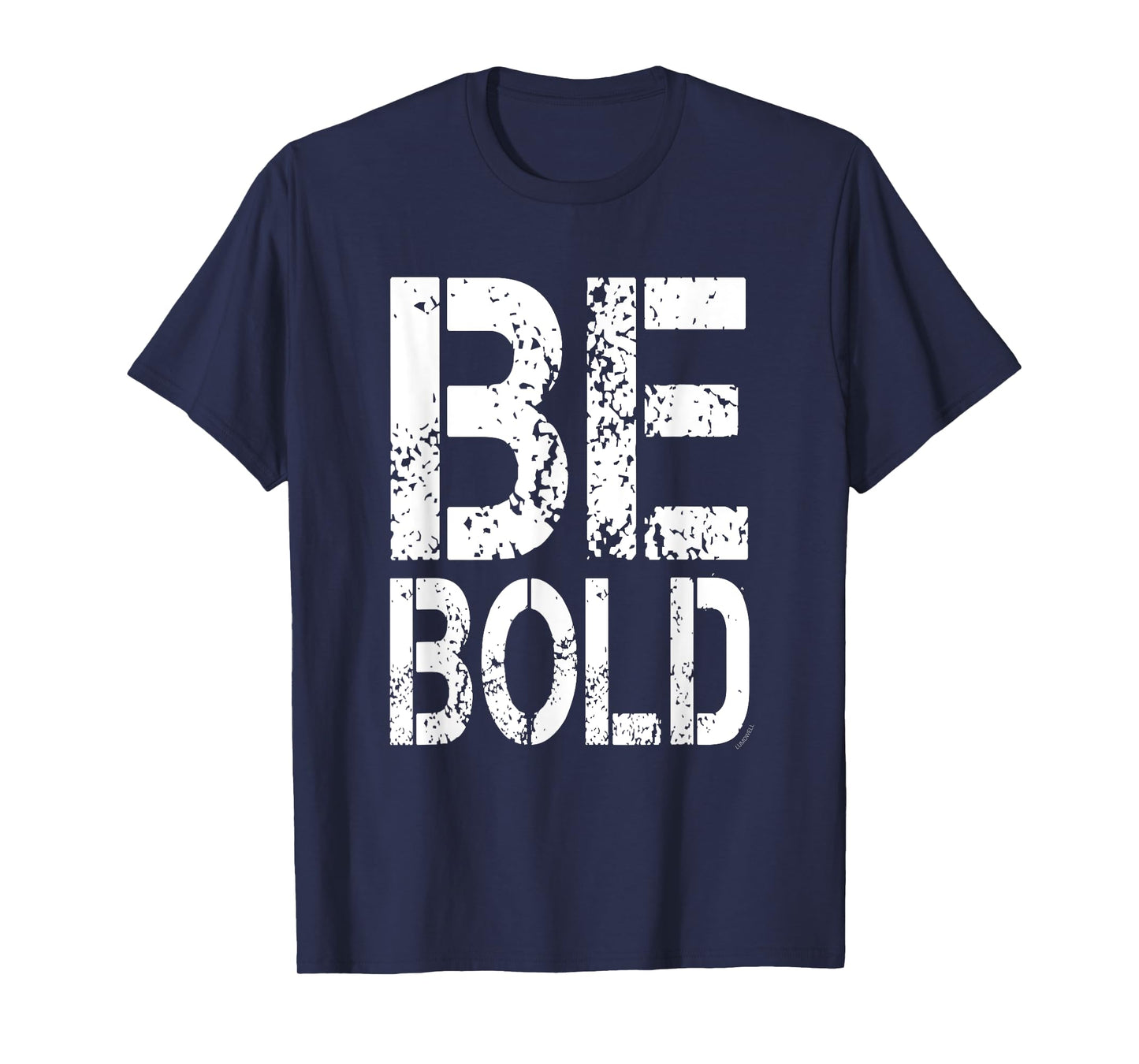 Motivation Shirt: Be Bold T-Shirt T-Shirt