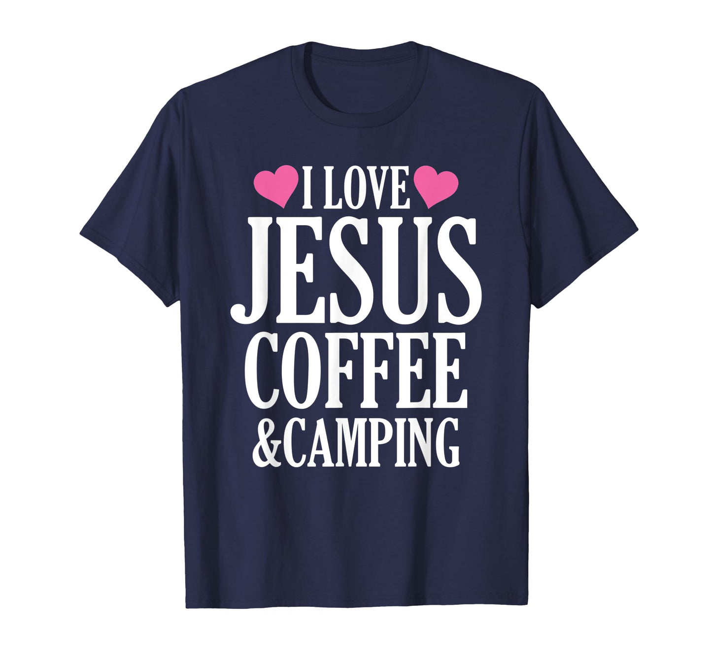 I Love Jesus Coffee And Camping T-Shirt