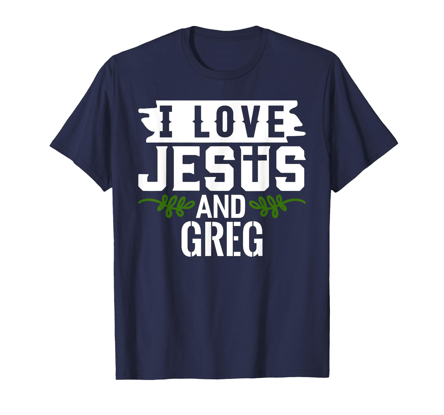 I Love Jesus And GREG T-Shirt Name GREG T-Shirt
