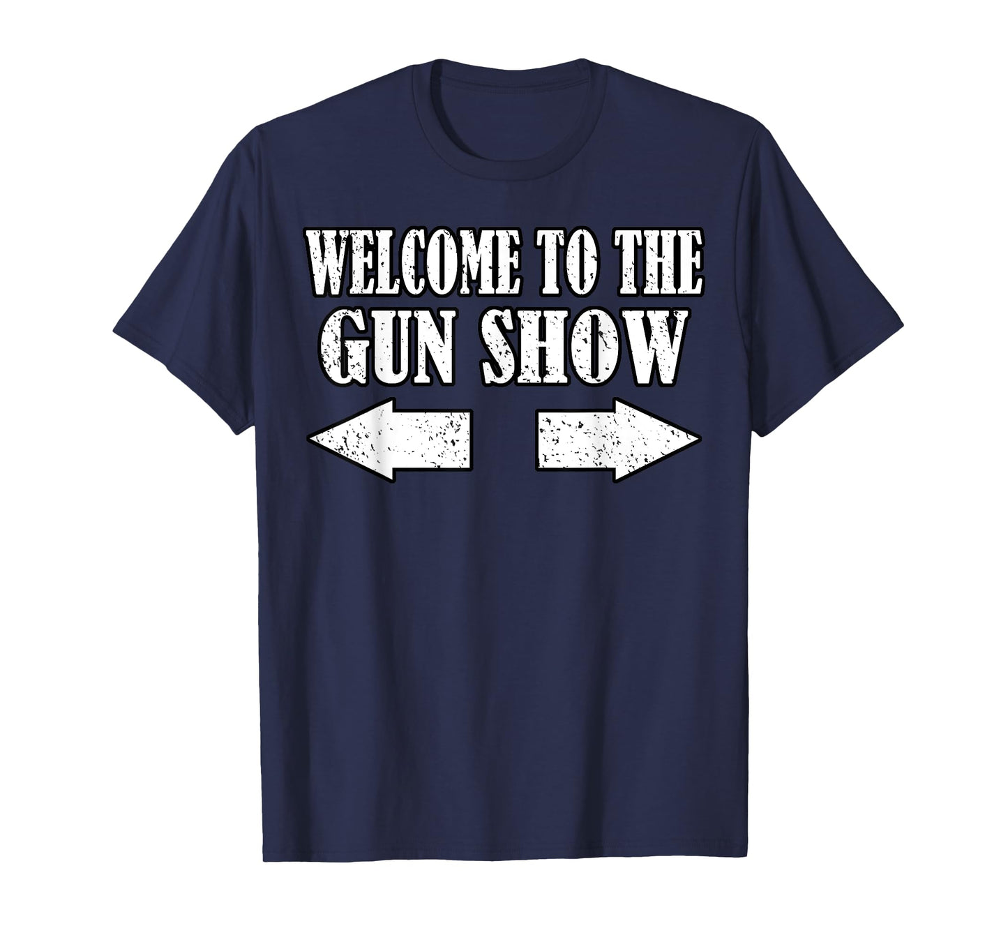 Gun Show Welcome To The Gun Show Funny Fitness Bodybuilding T-Shirt