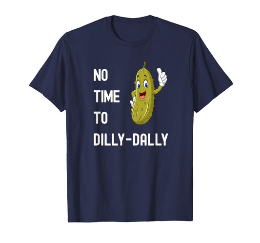 Dilly-Dally Pickle Funny T-Shirt
