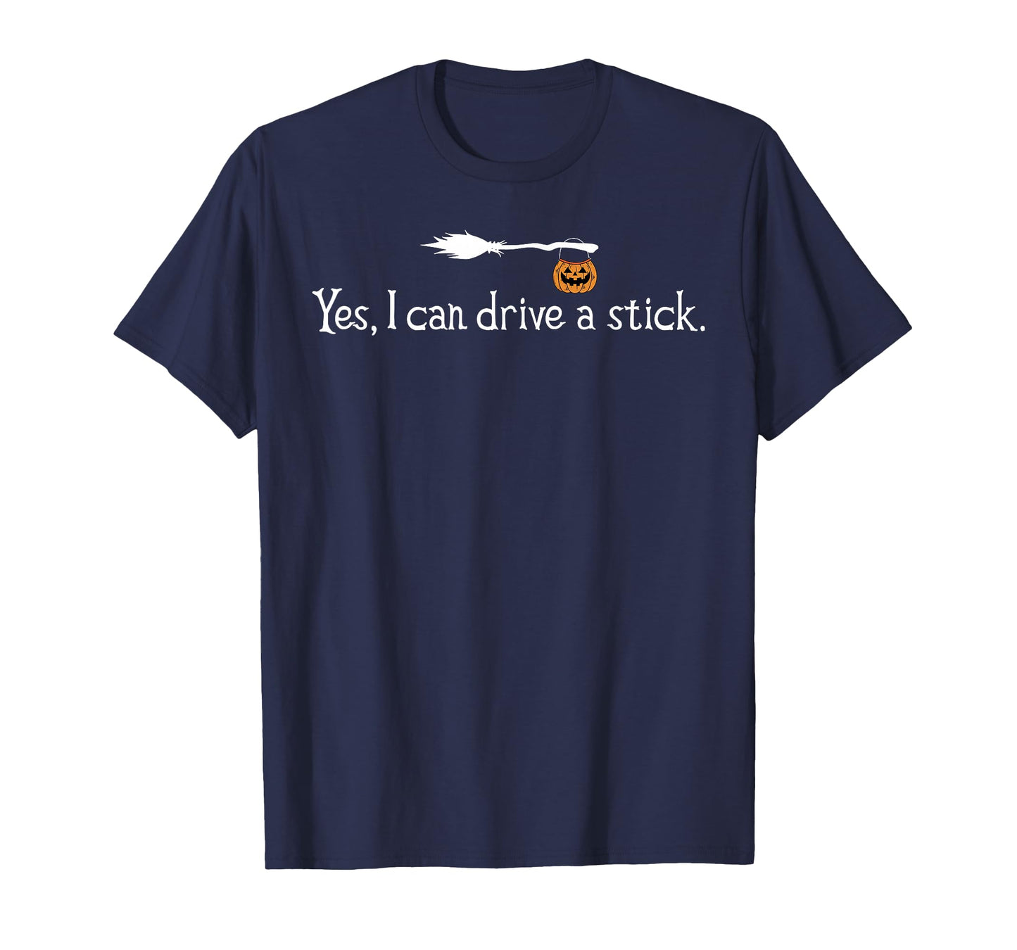 Yes I Can Drive A Stick Funny Halloween Witch Spooky Season T-Shirt