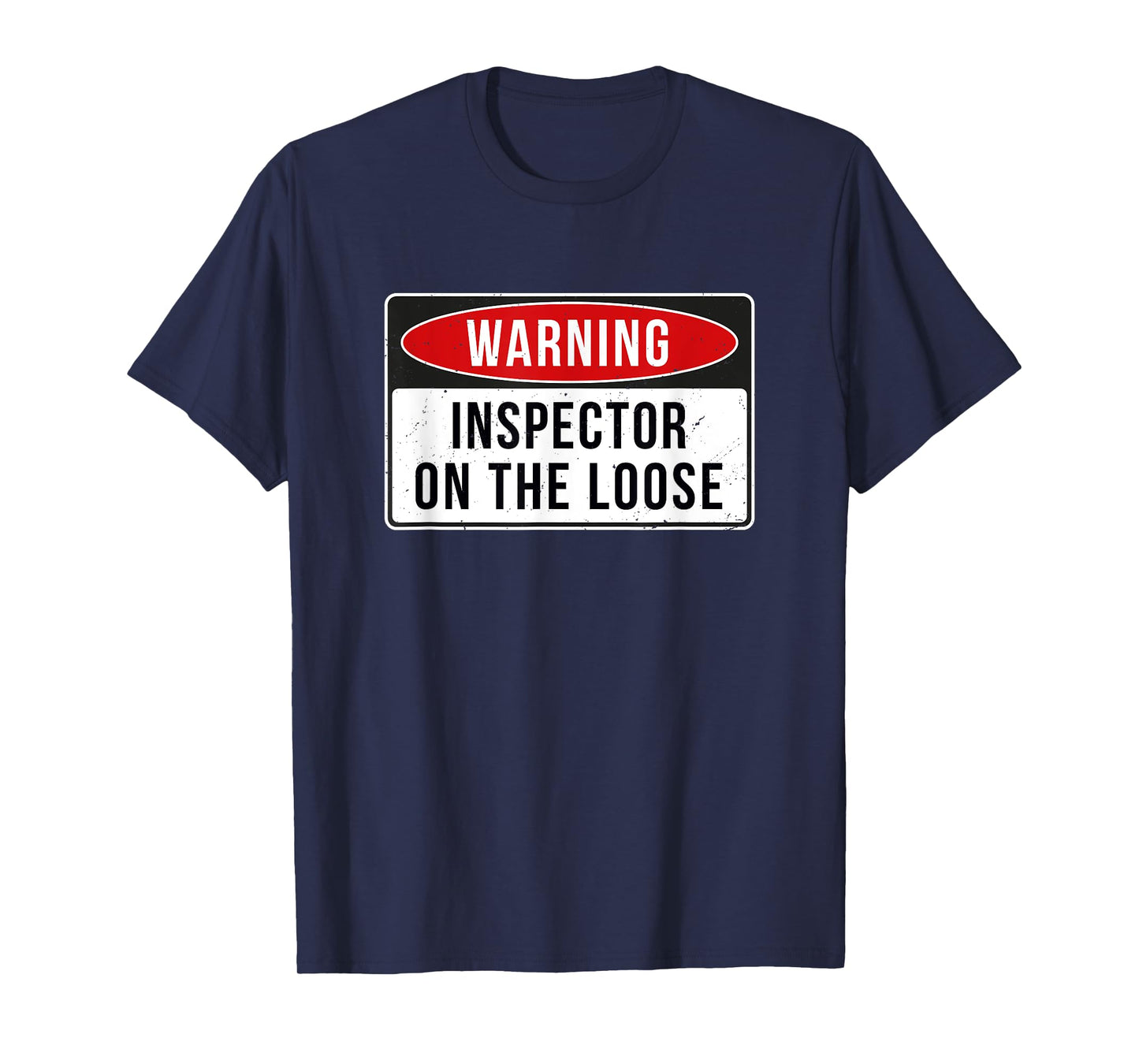 Warning Sign - Inspector On The Loose Funny Job Quote T-Shirt