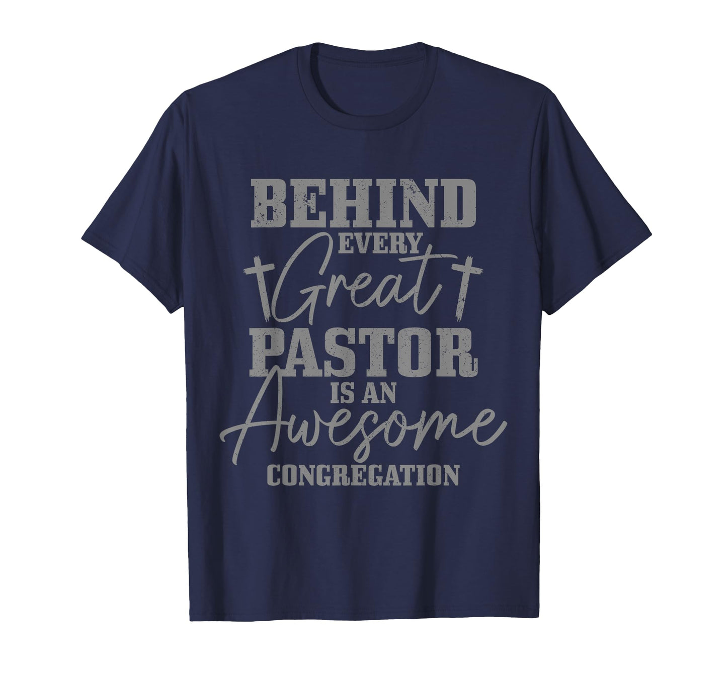 Behind Every Great Pastor Is Awesome Congregation Christian T-Shirt