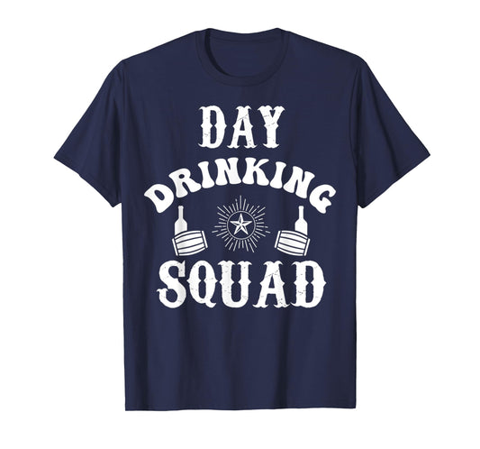 Day Drinking Squad Funny Drunk Alcohol Drinker Party Quote T-Shirt