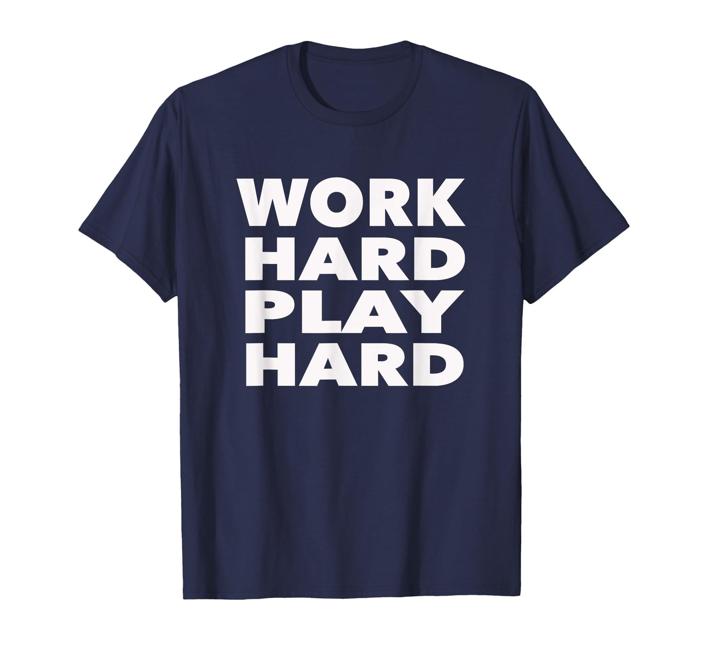 Work Hard Play Hard: Funny Sayings Gym Exercise T-Shirt