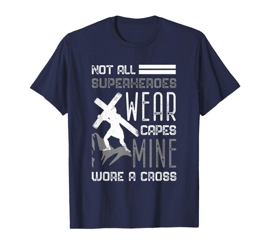 Not All Superheroes Wear Capes Min Wore A Cross Christian T-Shirt