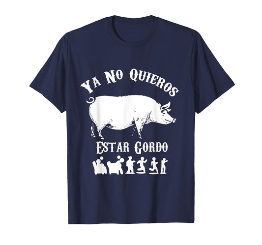 Ya No Quiero Estar Gordo Funny Workout GYM Motivation T-Shirt