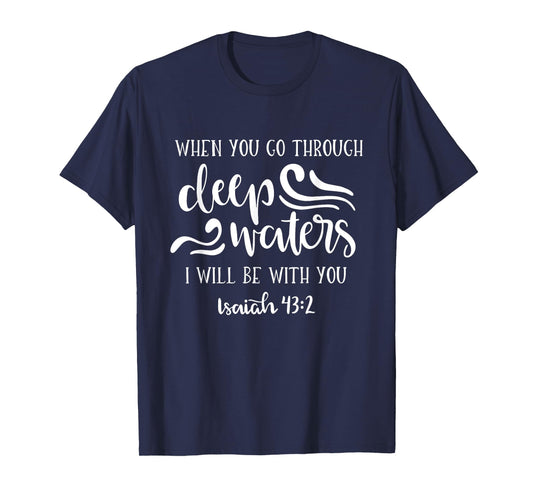 When You Go Through Deep Waters I Will Be With You T-Shirt