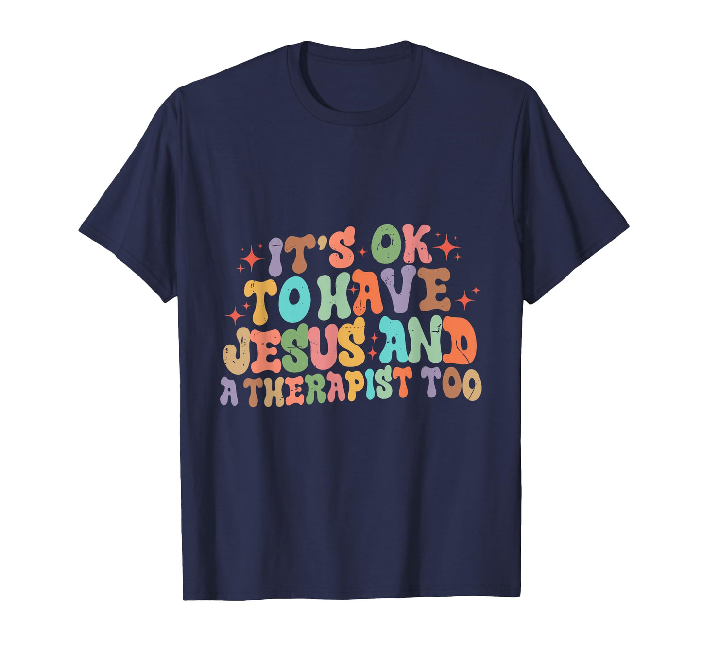 Mental Health It's Okay To Have Jesus And A Therapist Too T-Shirt