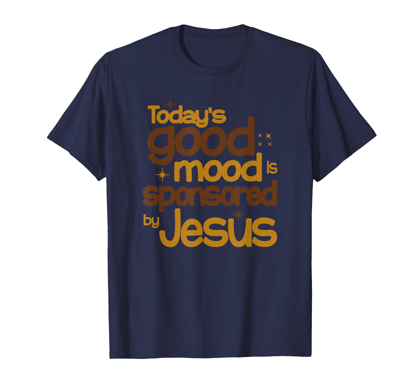 Today's Good Mood Is Sponsored By Jesus T-Shirt