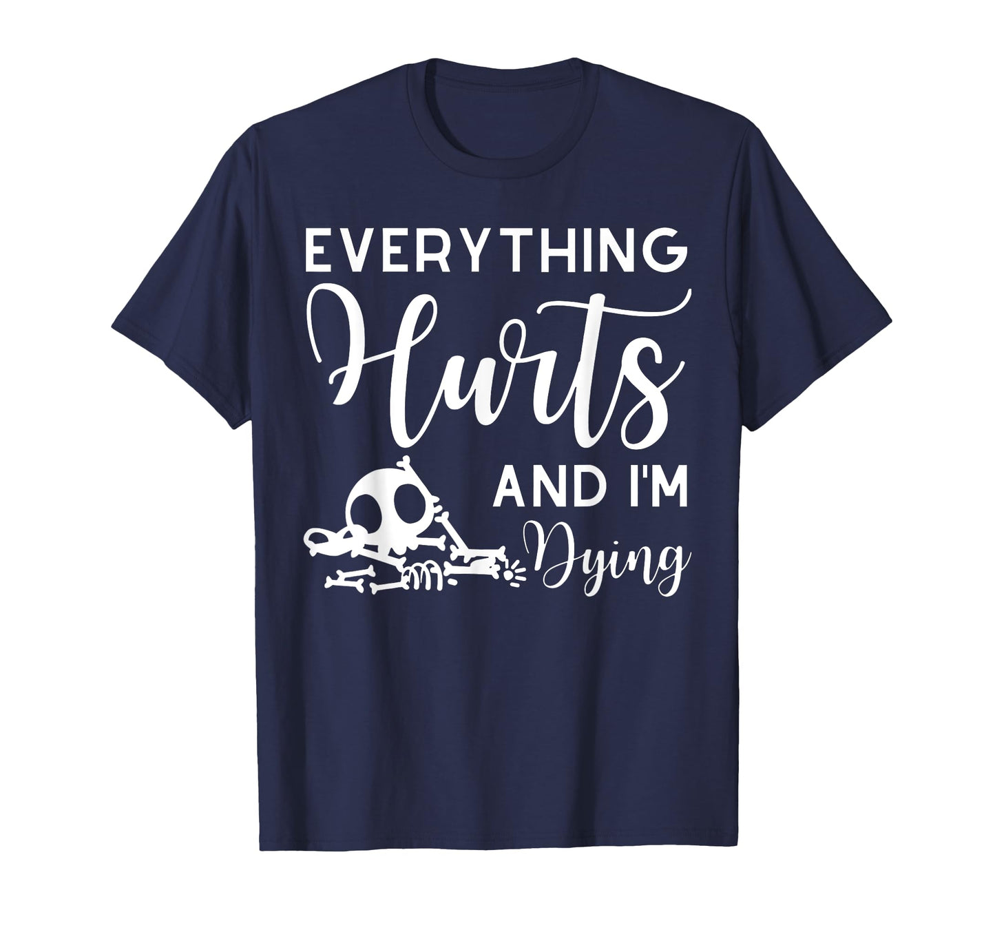 Everything Hurts And I'm Dying Skeleton Women's Workout T-Shirt