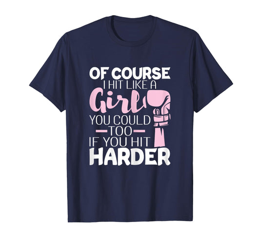 Of Course I Hit Like A Girl - Boxing Kickboxer Gym Boxer T-Shirt