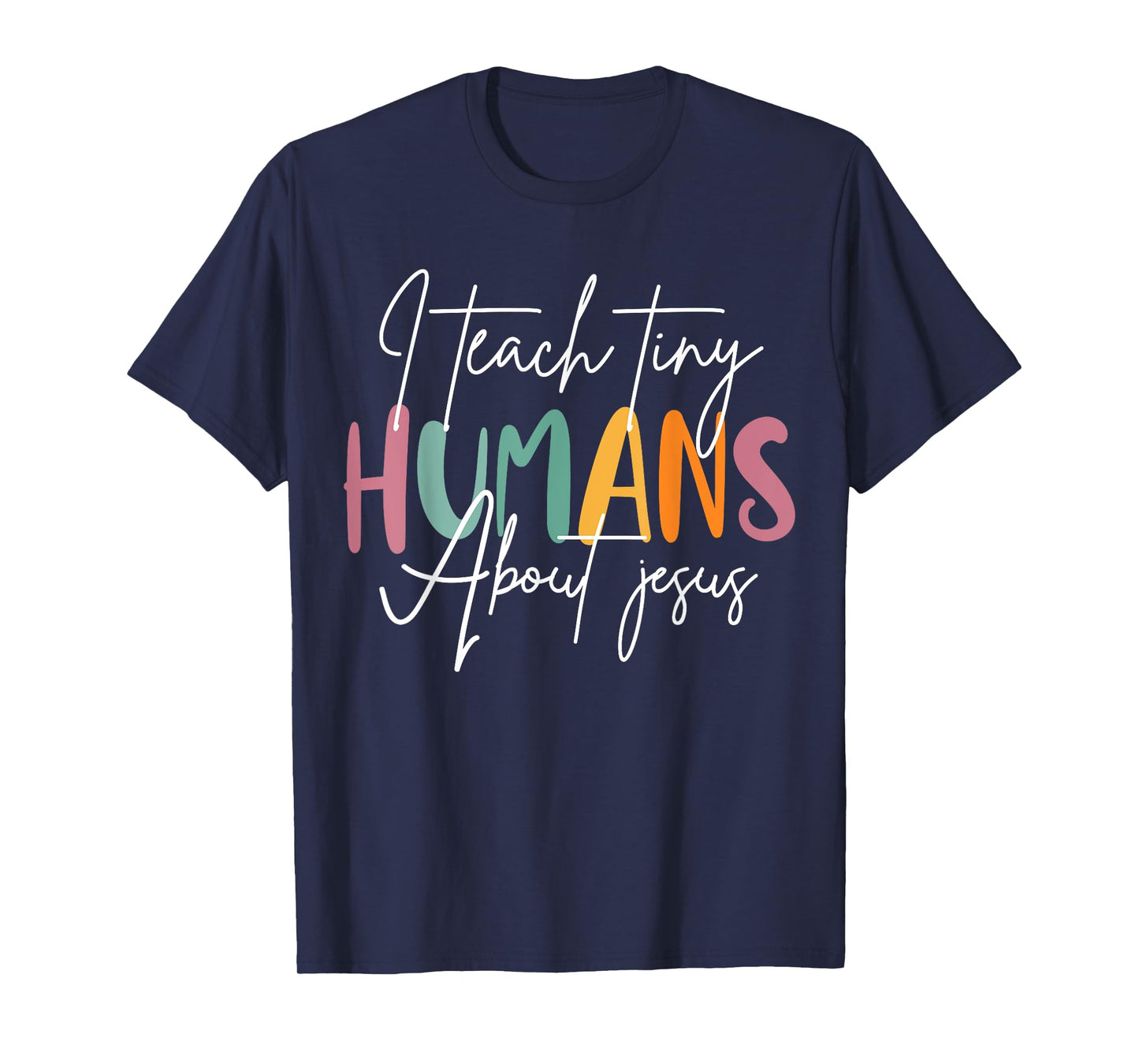 I Teach Tiny Humans About Jesus Teacher Appreciation T-Shirt