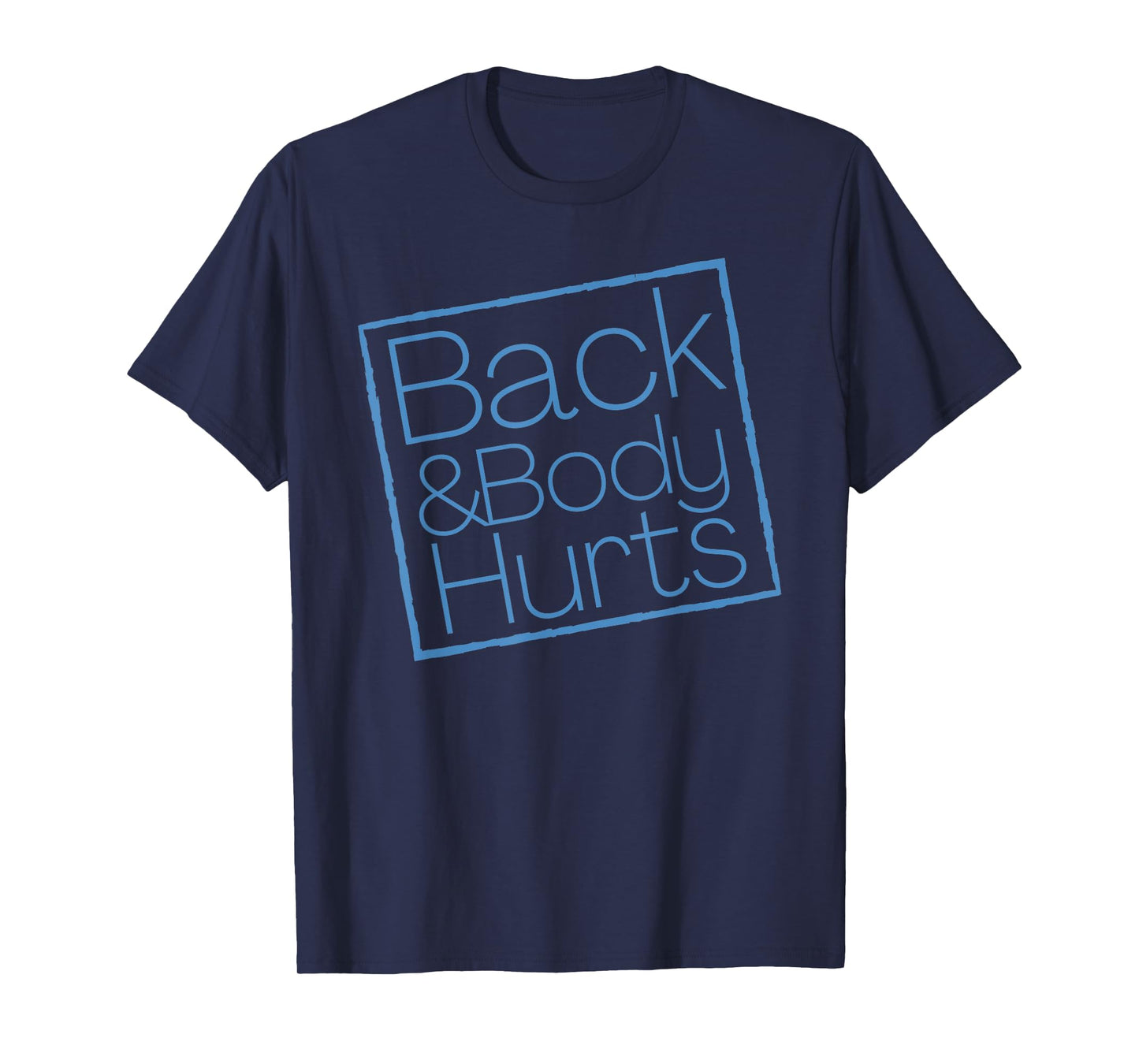Funny Exercise Back And Body Hurts Funny Workout T-Shirt