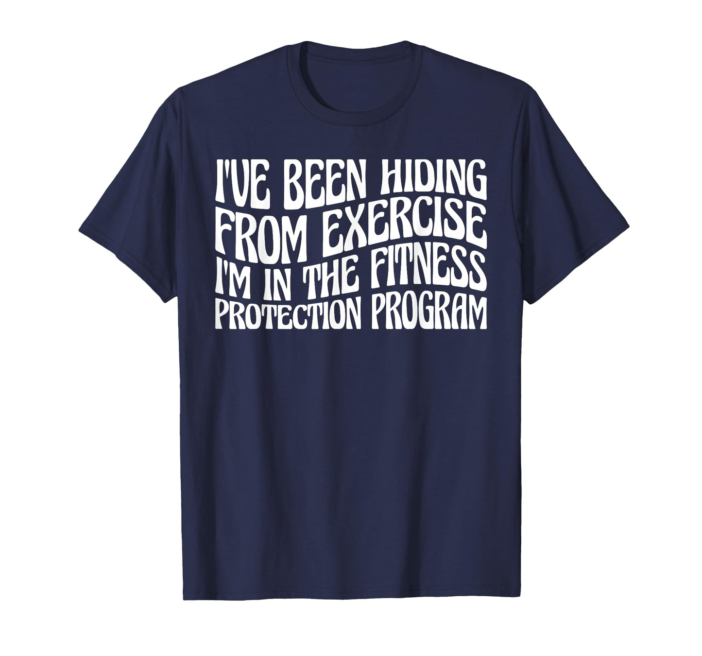 I'm In The Fitness Protection Program ------- T-Shirt