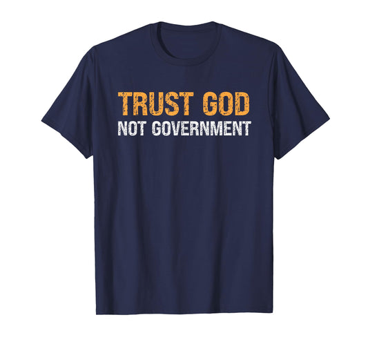 Trust God Not Government - Vintage T-Shirt
