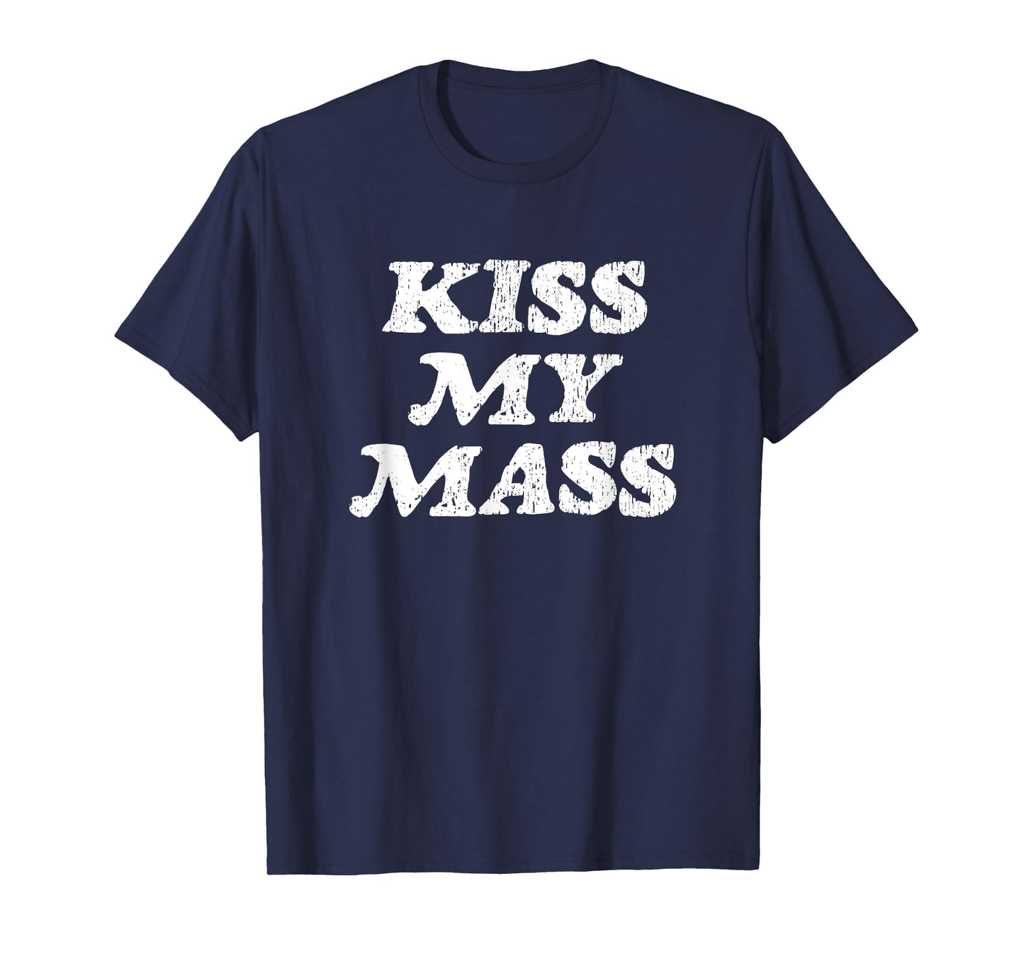 Kiss My Mass - Funny Gym Bodybuilder Gag Gift T-Shirt