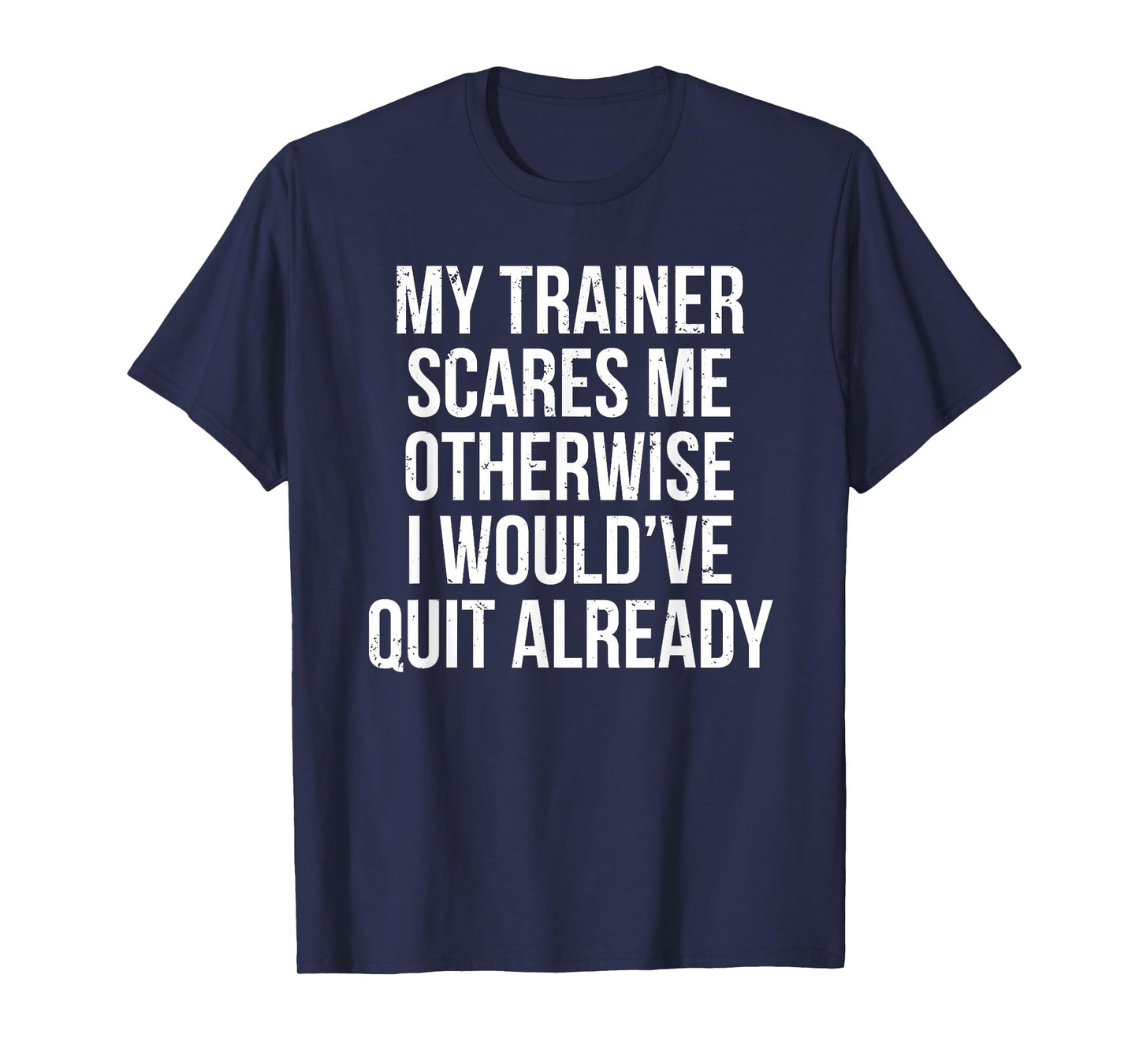 My Trainer Scares Me T-shirt Funny Fitness Coach Tee Gift
