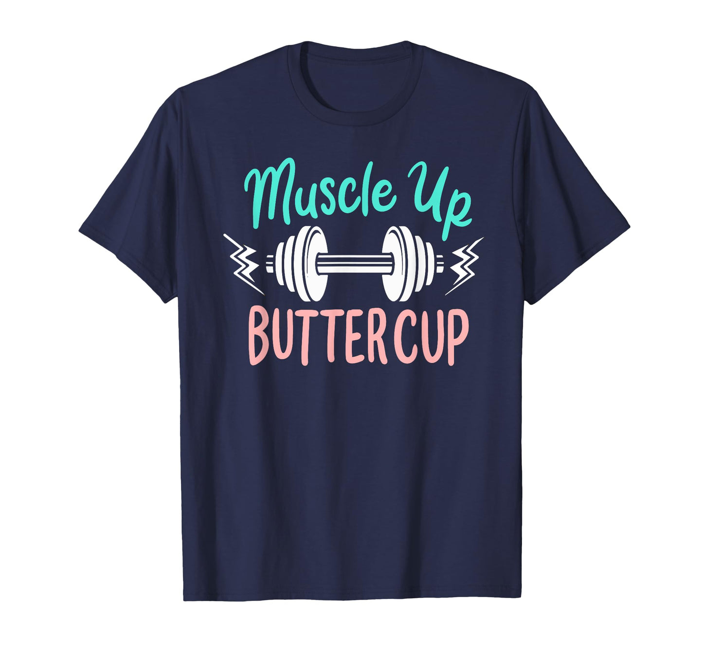 Muscle Up Buttercup Funny Weightlifting Dumbbell Workout T-Shirt