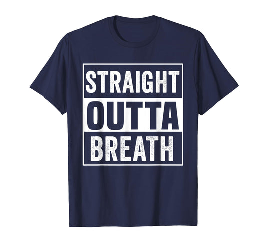 Straight Outta Breath Motivation exercise workout quotes gym T-Shirt