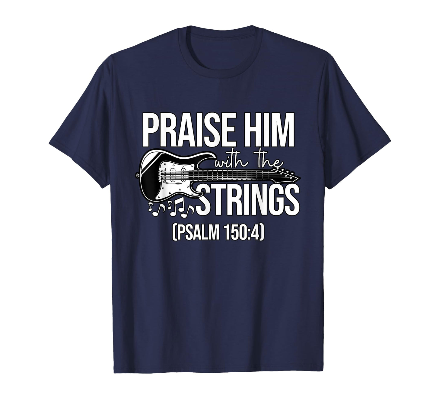 Praise Him With The Strings Christian Psalm Bass Guitar T-Shirt