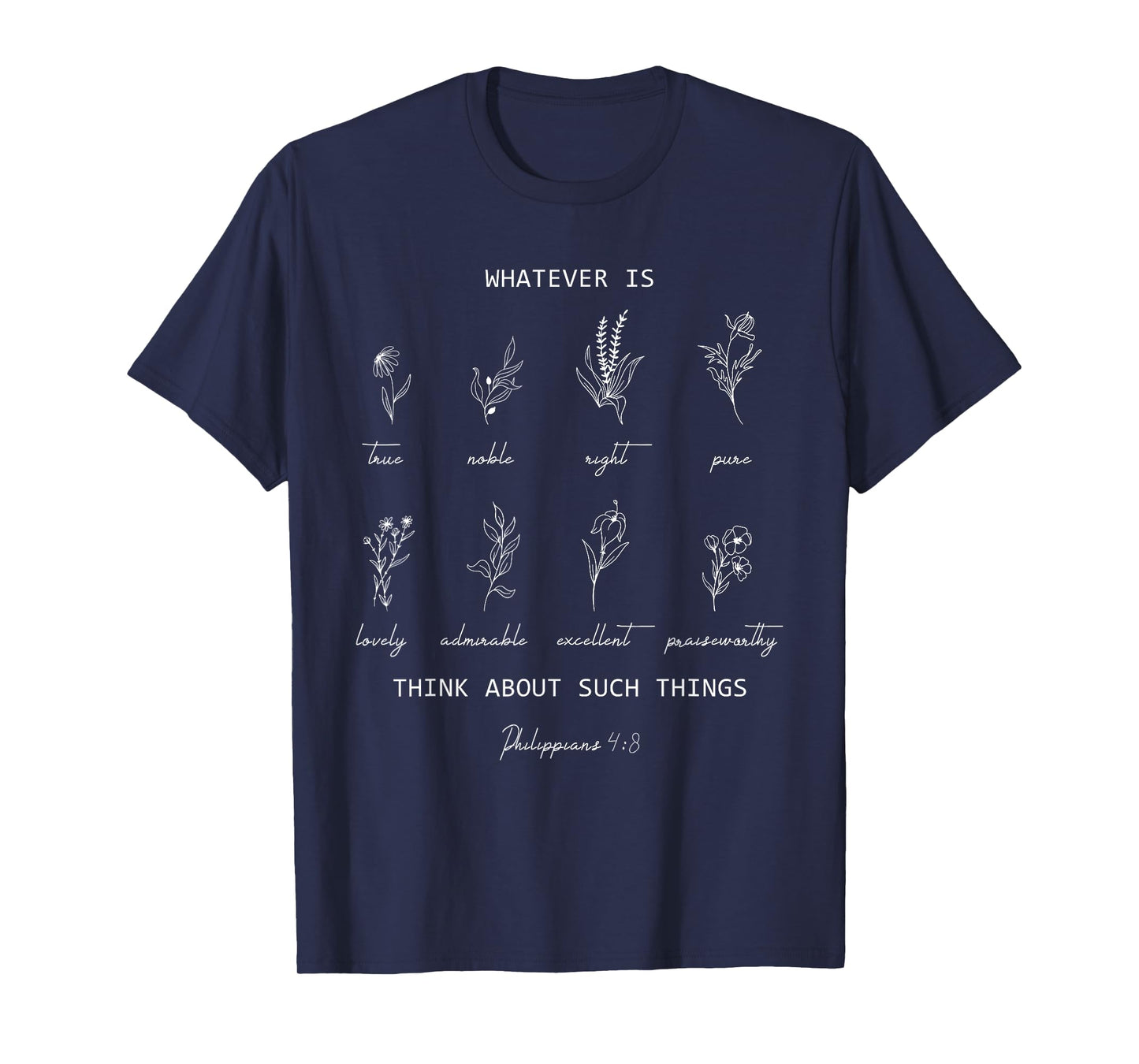 Whatever Is True Philippians 4 8 Christian Floral Bible T-Shirt