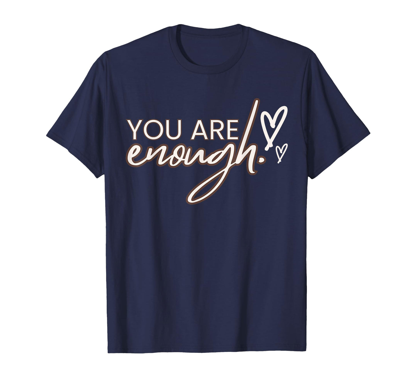 You Are Enough,T shirt T-Shirt