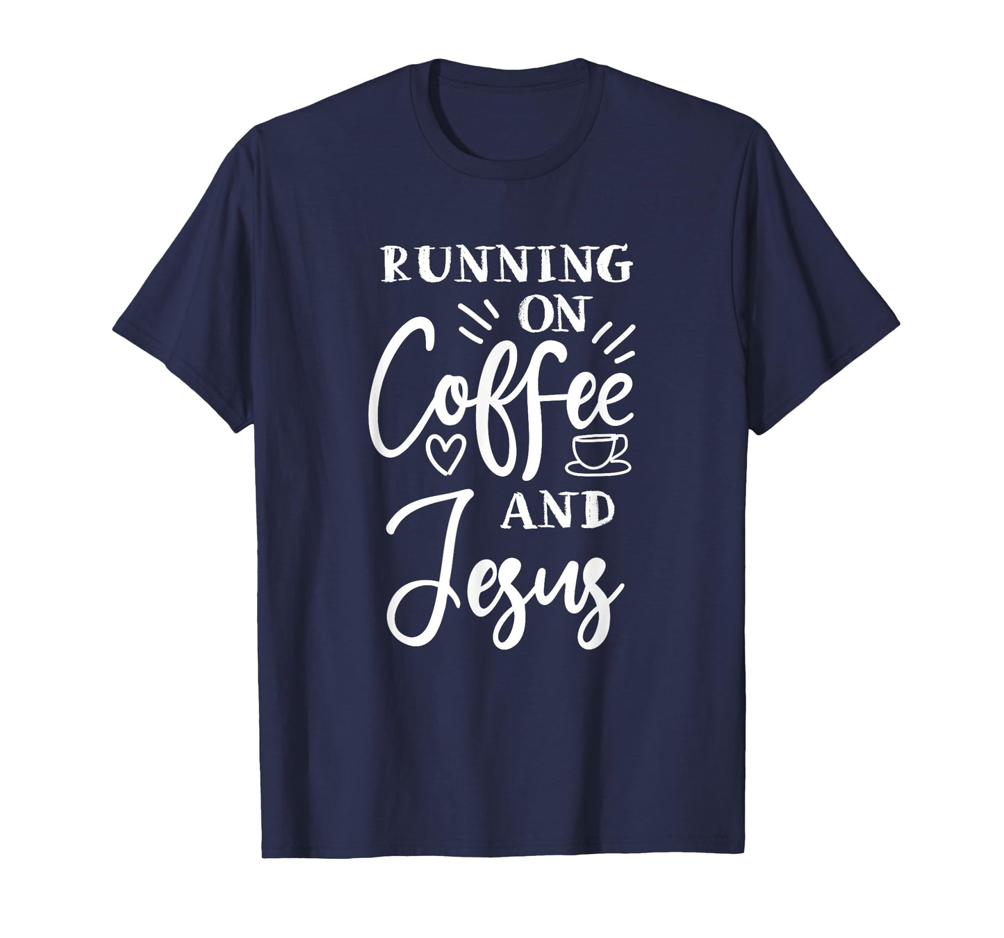 running on coffee and Jesus christian god church Christ T-Shirt