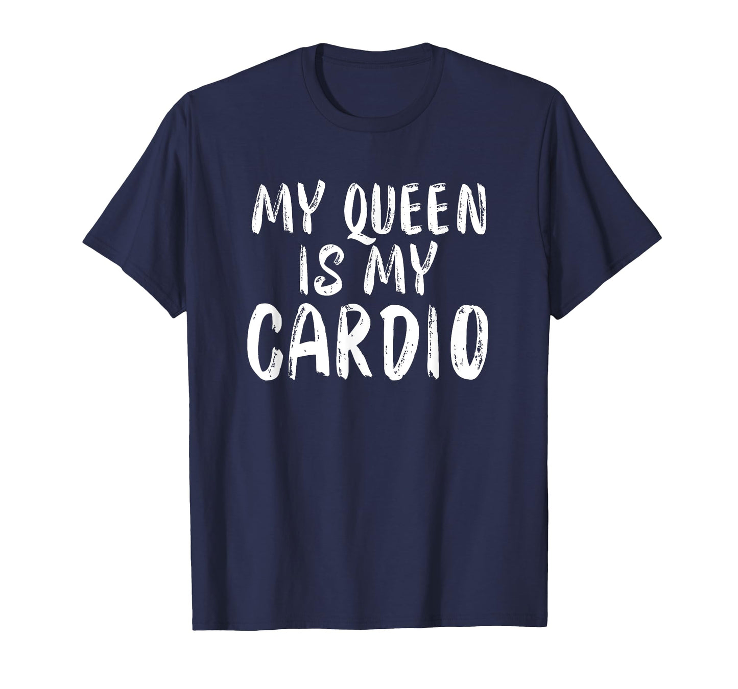 My Queen Is My Cardio Funny Boyfriend Husband Relationship T-Shirt