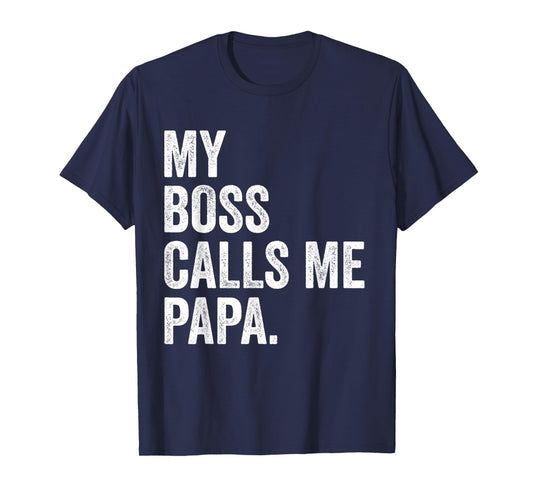 My Boss Call Me Papa Gifts Vintage Distressed Bold Papa T-Shirt