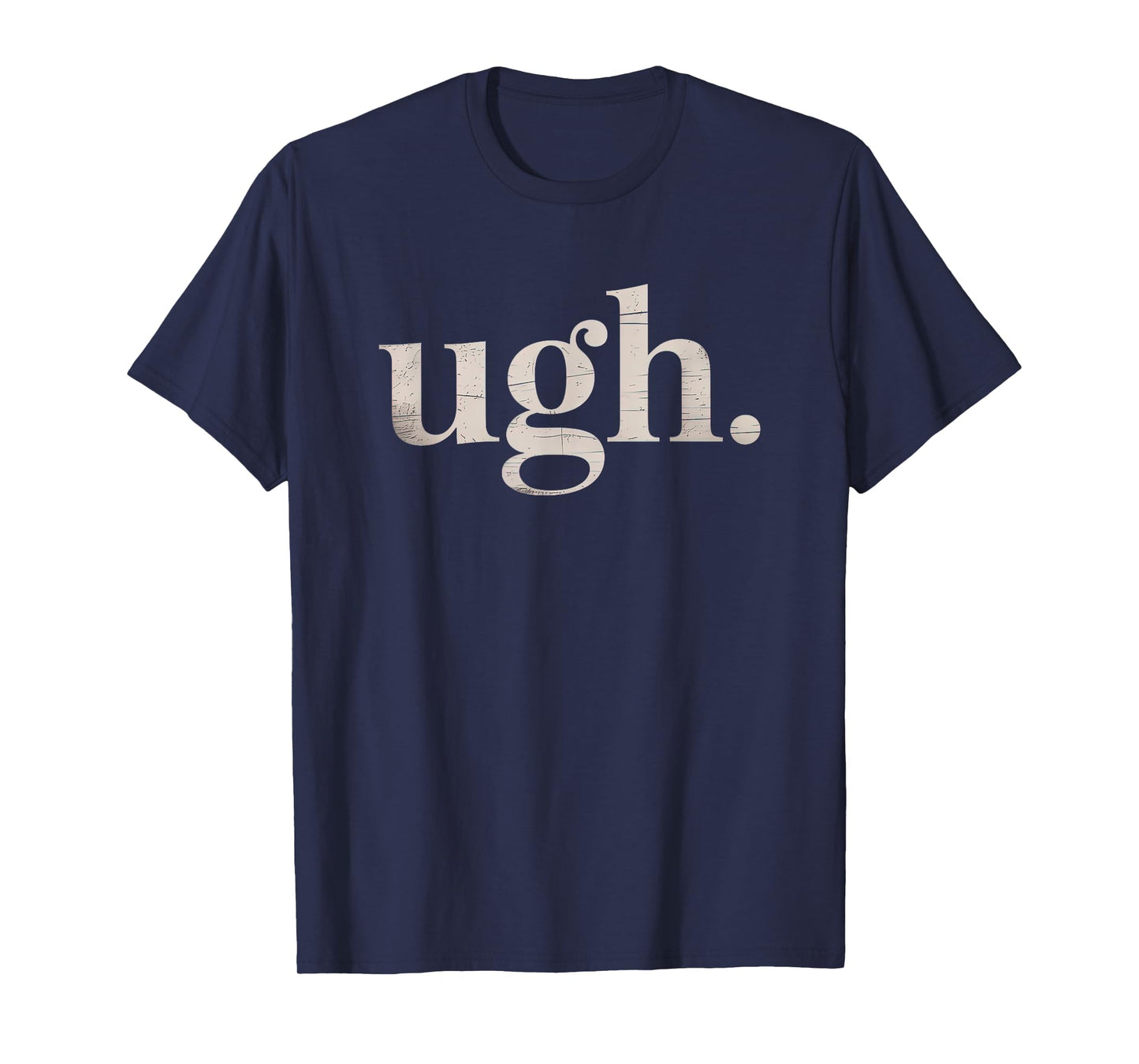 Ugh. Funny Sarcastic Novelty Vintage Graphic T-Shirt