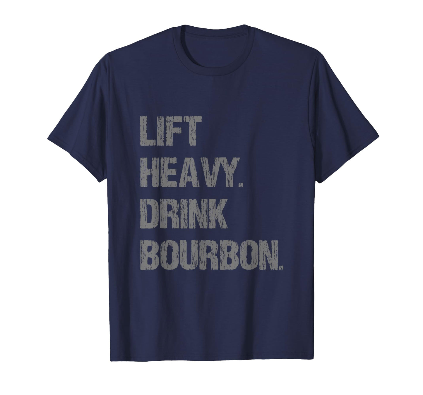 Lift Heavy Drink Bourbon Funny Gym Workout Lifting T-Shirt