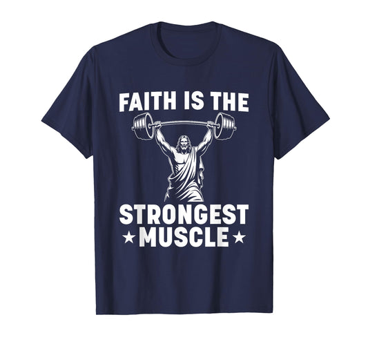 Faith Is The Strongest Muscle Lifting Jesus T-Shirt