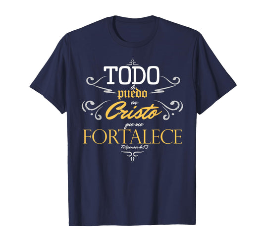 Todo lo puedo en cristo que me fortalece Jesus Dios Tshirt T-Shirt