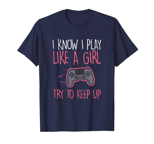 I Know Play Like Girl Gamer Funny Girls Kids Toddler Women T-Shirt