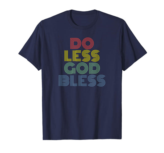 Do Less God Bless retro 70s vintage T-Shirt