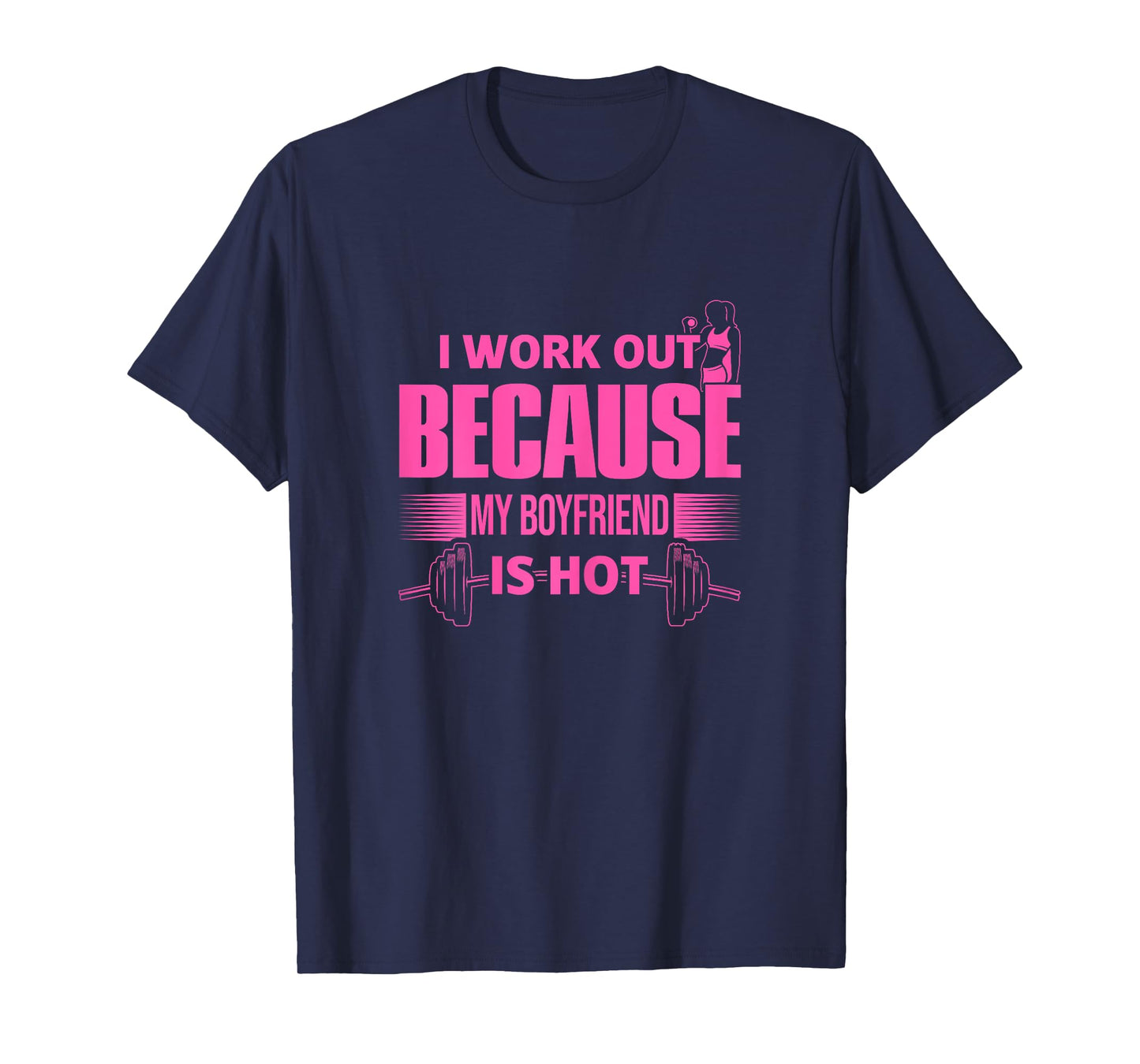 I Workout Because My Boyfriend Is Hot, Women's Fitness T-Shirt