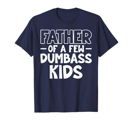 Proud Father Of A Few Dumb-ass Kids Father's Day Some Couple T-Shirt