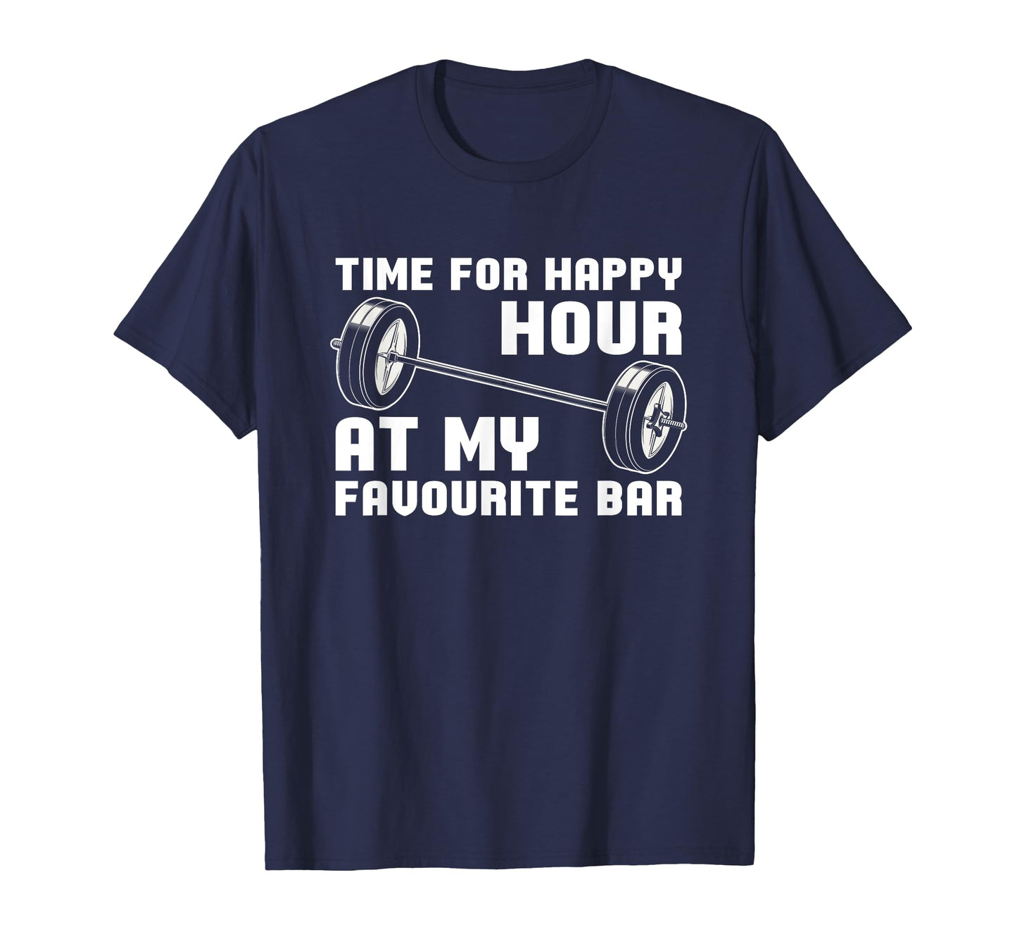 Weightlifting - Time For Happy Hour At My Favourite Bar T-Shirt