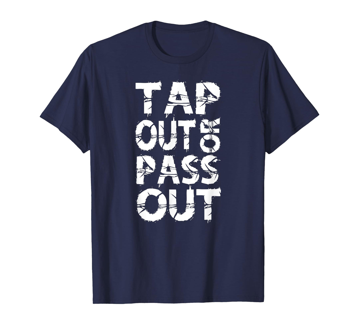 Tap Out or Pass Out | Brazilian Jiu Jitsu BJJ MMA T-Shirt