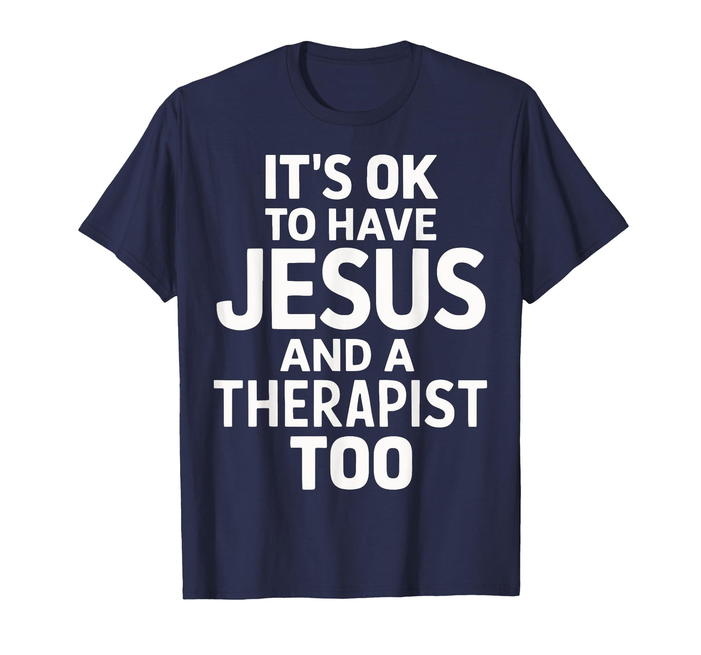 It's Ok To Have Jesus And A Therapist Too T-Shirt
