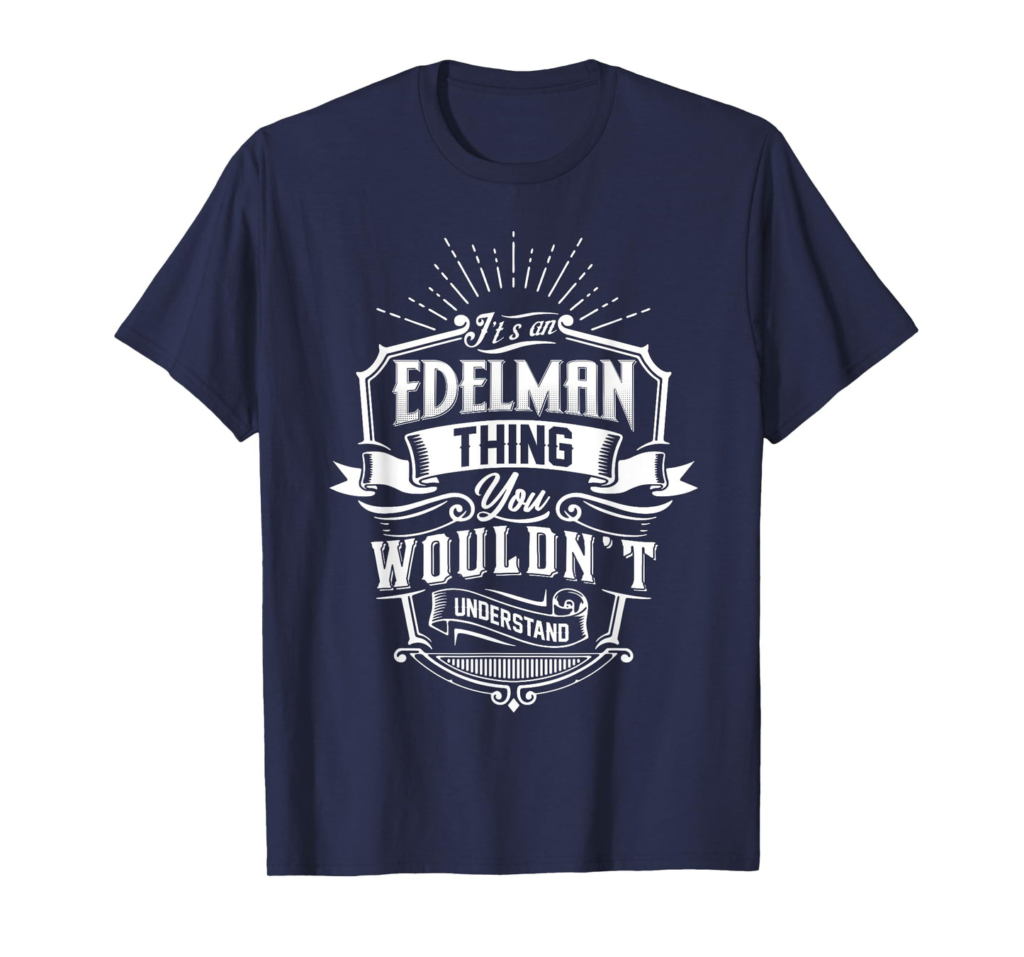 It's An EDELMAN Thing You Wouldn't Understand Name Vintage T-Shirt