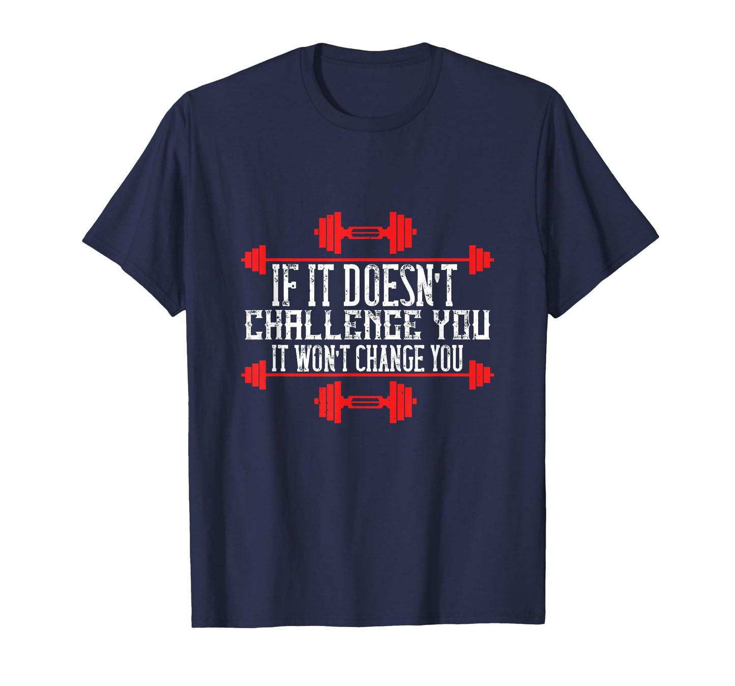 If It Doesnt Challenge You, It Wont Change You T-Shirt