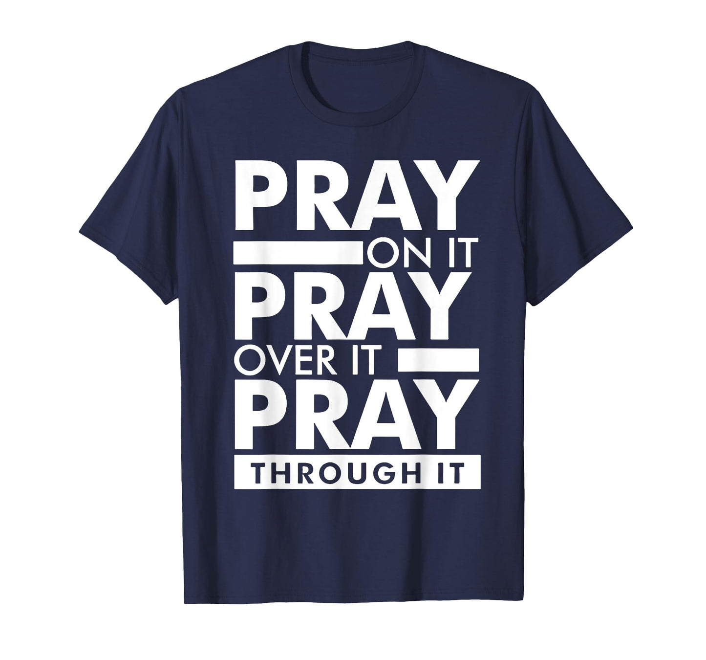 Pray On It Pray Over It Pray Through It T-Shirt
