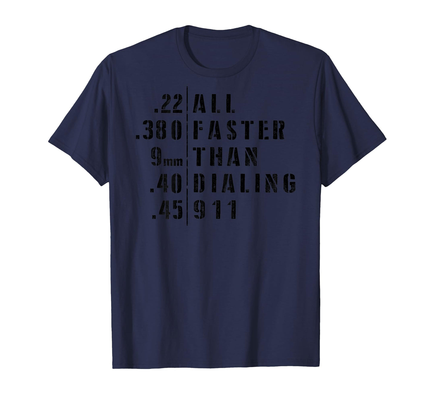 .22 .380 9mm .40 .45 All Faster Than Dialing 911 Sarcastic T-Shirt