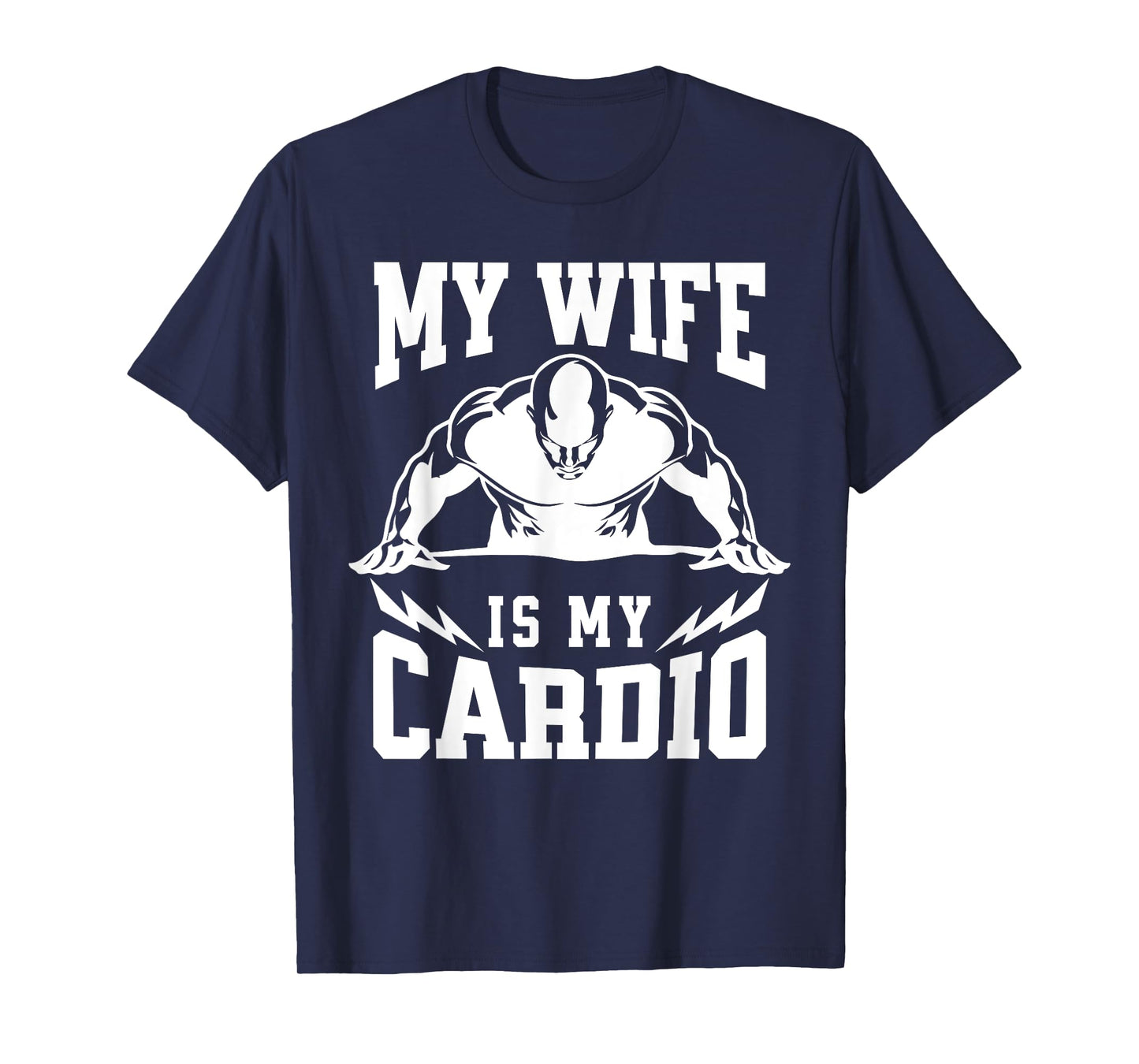 My Wife Is My Cardio Husband Humor Gym Quote T-Shirt