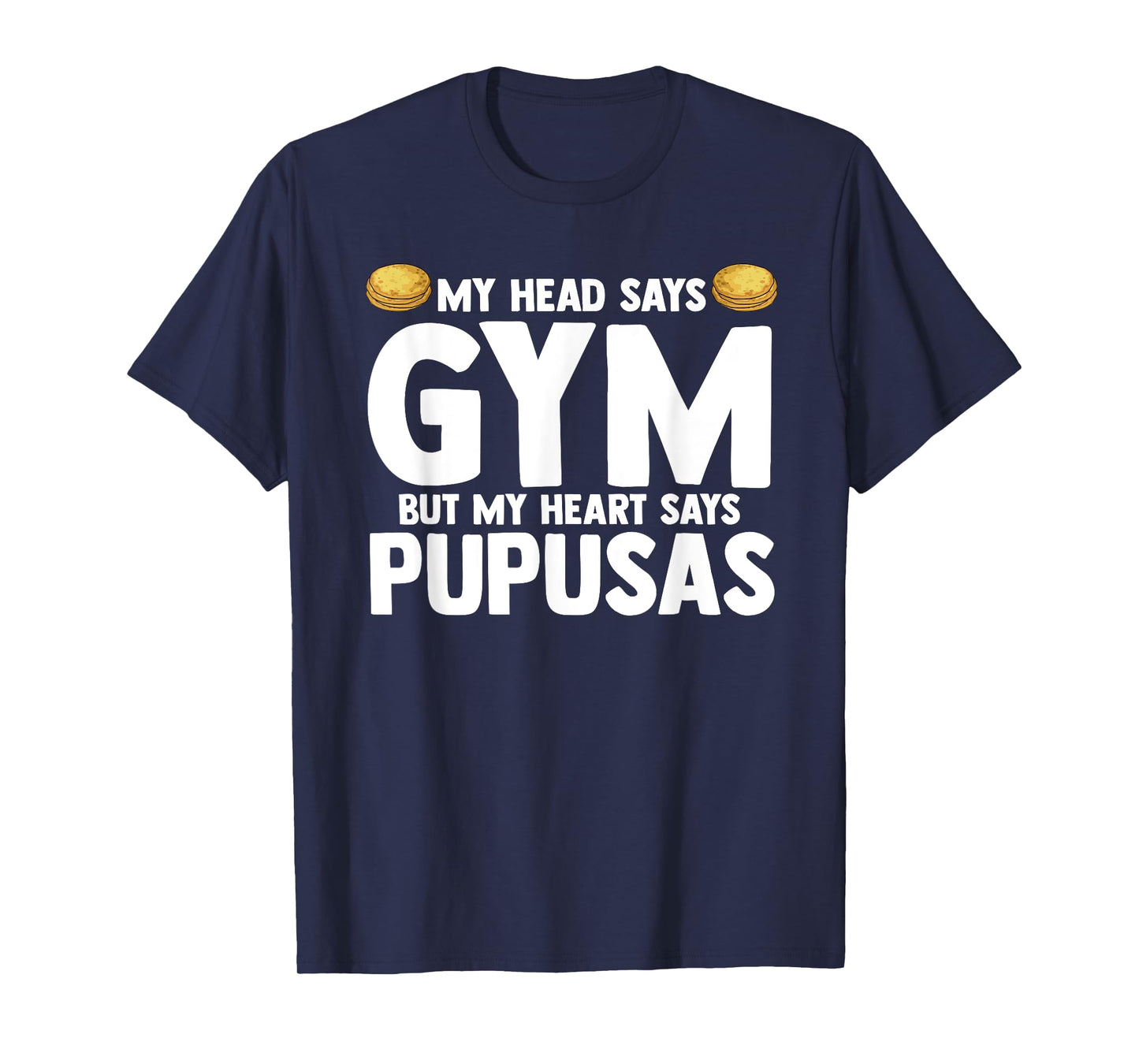 My Head Says Gym But My Heart Says Pupusas El Salvador T-Shirt