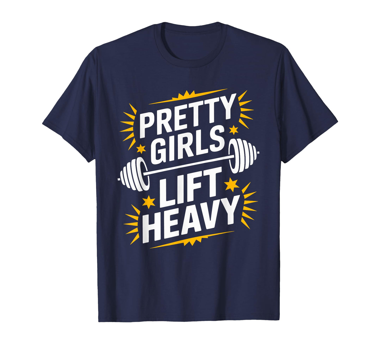 Pretty Girls Lift Heavy, Bodybuilder Weightlifting Workout T-Shirt