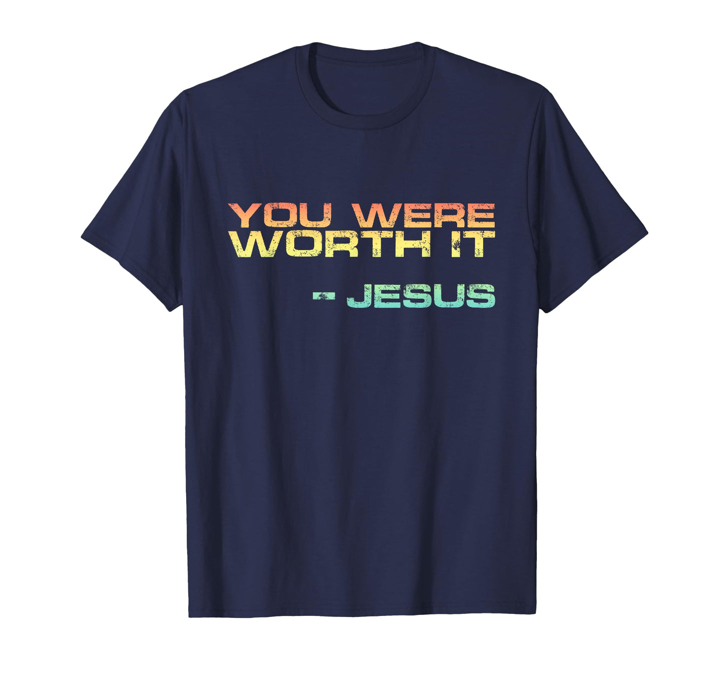Salvation Present Cute Jesus Quote You Were Worth it T-Shirt